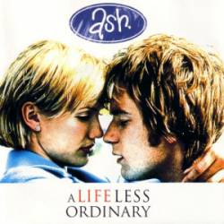 Ash : A Life Less Ordinary